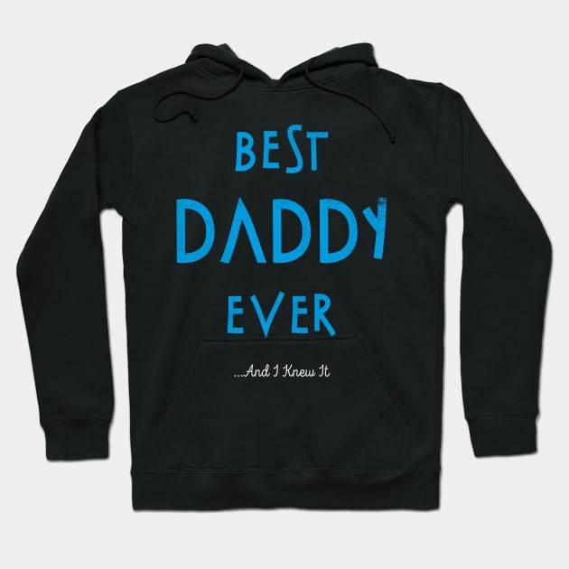 Father (2) Best Daddy Ever And I Knew It Hoodie by PhanNgoc